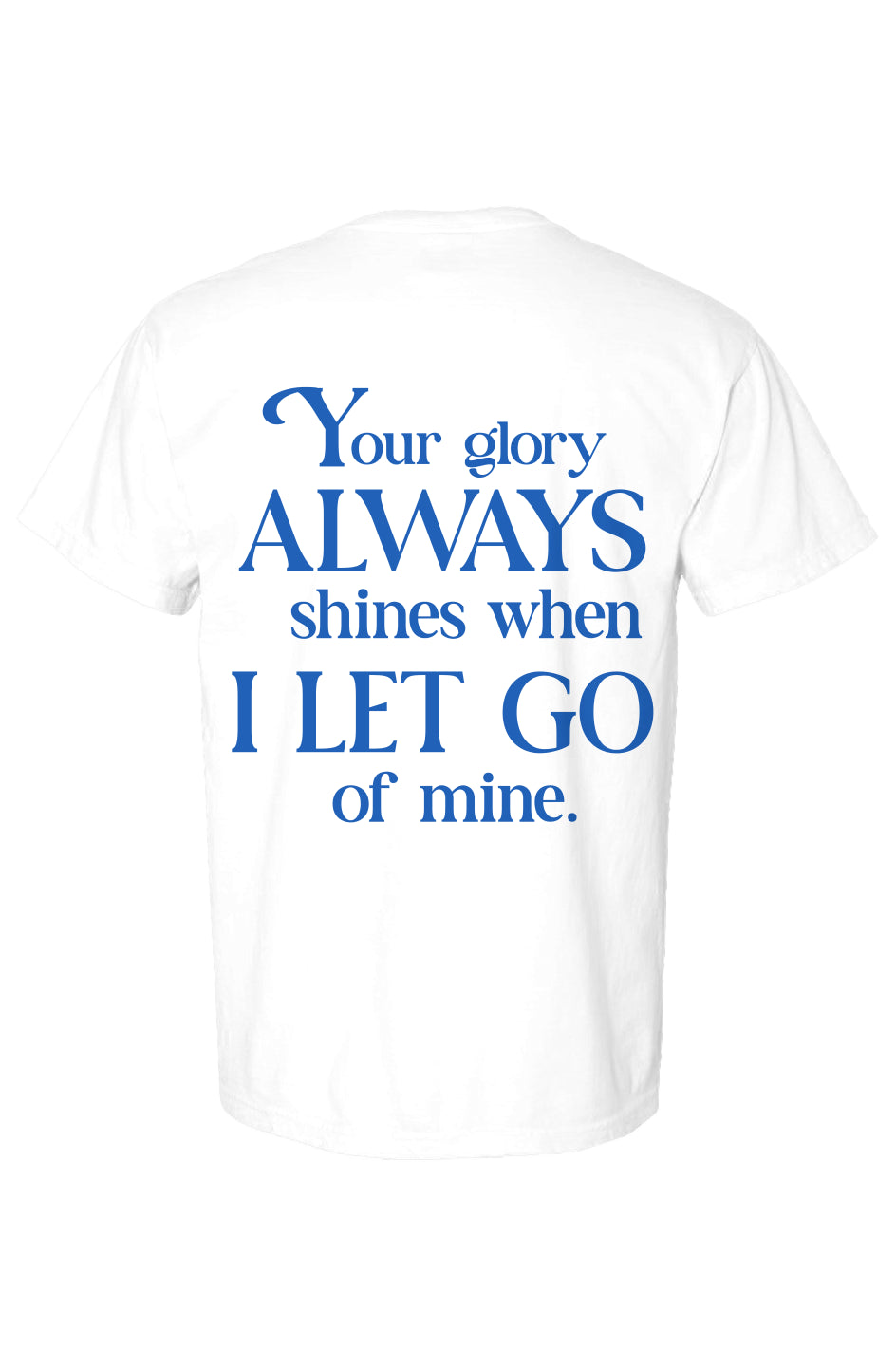 Your Glory Always Shines Shirt