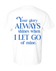 Your Glory Always Shines Shirt